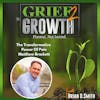 Transformation From Grief- How Adversity Helps Us Grow- with Matthew Brackett