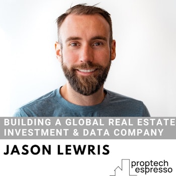 Jason Lewris - Building A Global Real Estate Investment & Data Company