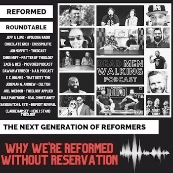 100th Episode Special: Reformed Without Reservation!
