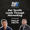 291: Get Terrific Leads Through Networking - with Philip Pelto