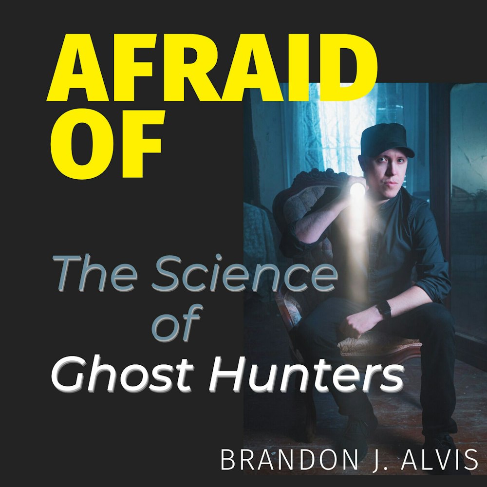 Afraid of The Science of Ghost Hunters
