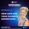 How Safe Are Your Favorite Superfoods with Sally Norton