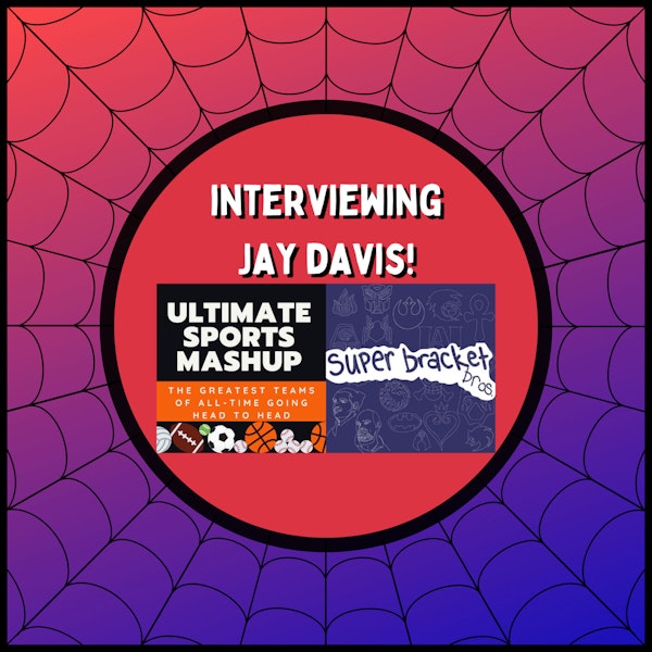 Interviewing Jay Davis, Host of Super Bracket Bros and Ultimate Sports Mashup