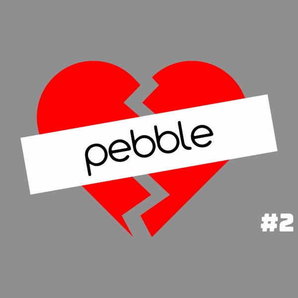 When Tech Broke My Heart – The Pebble episode