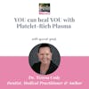 YOU can heal YOU with Platelet-Rich Plasma