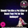 Should You Hire a Pet Sitter or Board Your Pet for the Holidays?