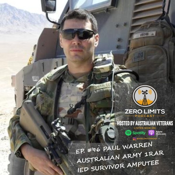 Ep. 96 Paul Warren 1st Battalion Royal Australian Regiment Afghanistan IED Survivor Amputee