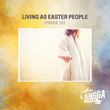 LSP 161: Living as Easter People