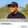 Vernon J. - Affordable Housing Investing on the Block