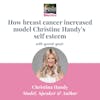 How breast cancer increased model Christine Handy's self esteem