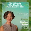 384: The 10 People Who Should Go Plant-Based in 2024