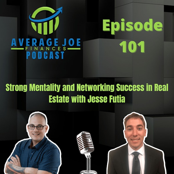 101. Strong Mentality and Networking Success in Real Estate with Jesse Futia