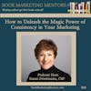 How to Best Unleash the Magic Power of Consistency in Your Marketing - BM388