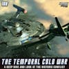 The Temporal Cold War | A Deep Dive Into the Historic Conflict