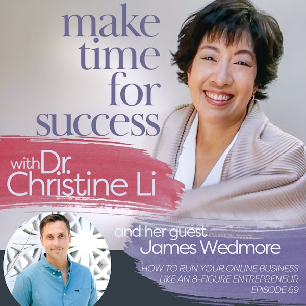 How to Run Your Online Business Like an 8-Figure Entrepreneur with James Wedmore