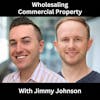Wholesaling Commercial Property With Jimmy Johnson