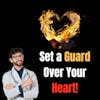 Are Toxic Thoughts Killing You? Set a Guard Over Your Heart