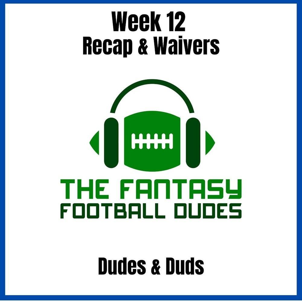 Week 12 Dudes and Duds + Waivers