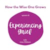 Experiencing Grief: Misconceptions, Types, and Healing Strategies with Therapist Litsa Williams (What's Your Grief) (43)