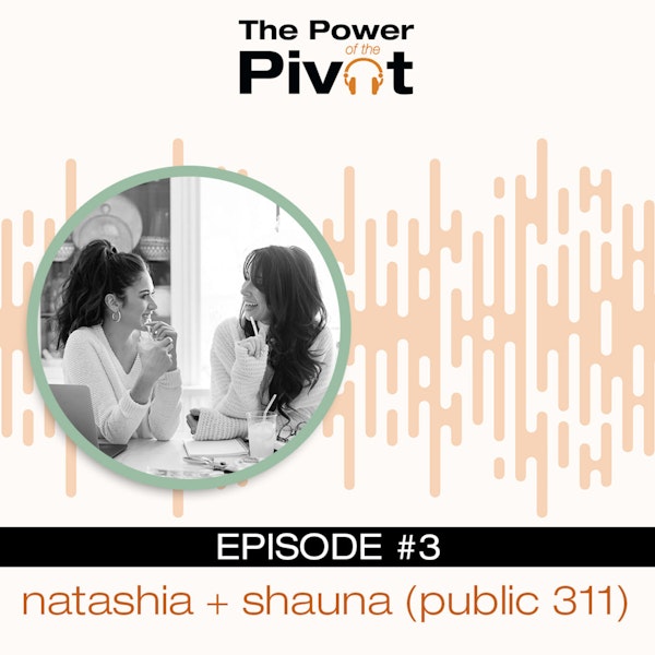 003: From Passion To Business with Natashia and Shauna
