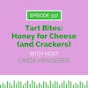 Tart Bites: Honey for Cheese (and Crackers)