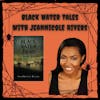 Episode image for Black Water Tales with JeanNicole Rivers