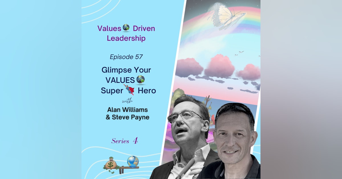 Glimpse Your VALUES 🌎 Super 🦸🏽‍♂️ Hero | Alan Williams & Steve Payne