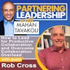 140 How to Lead for Productive Collaboration and Overcome Collaboration Overload with Rob Cross | Partnering Leadership Global Thought Leader