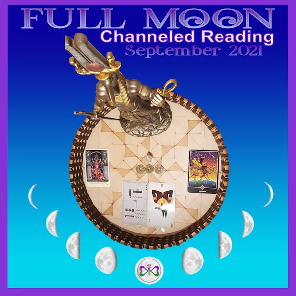 Full Moon Channeled Reading - September 2021