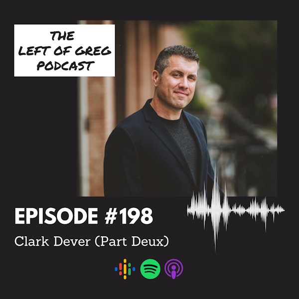 #198: Clark Dever (Part Deux)