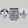 Episode 84: Is Financial Literacy the Foundation for Building Wealth? with Chris Larsen