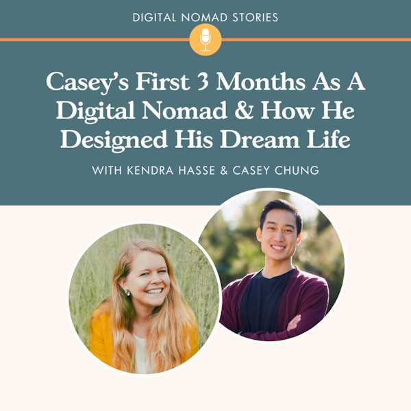 Casey's First 3 Months As A Digital Nomad & How He Designed His Dream Life