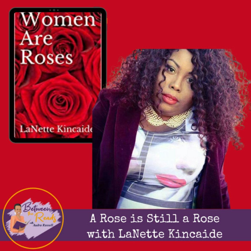 A Rose is Still a Rose: Book Talk with LaNette Kincaid