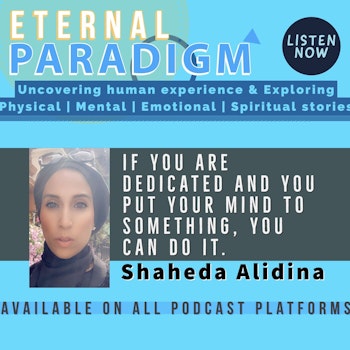 If you are dedicated and you put your mind to something, you can do it - Shaheda A