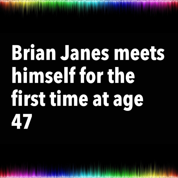 Brian Janes meets himself for the first time at age 47