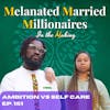 How to Balance Ambition and Self Care | The M4 Show Ep. 151