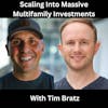 Scaling Into Massive Multifamily Investments With Tim Bratz
