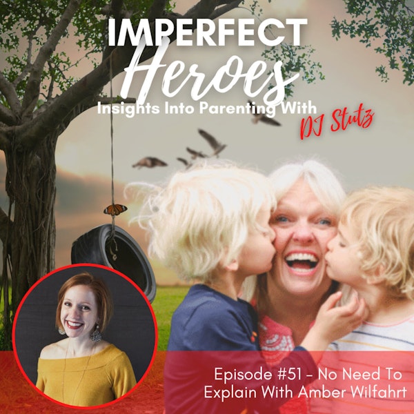 Episode 51: No Need to Explain with Amber Wilfahrt