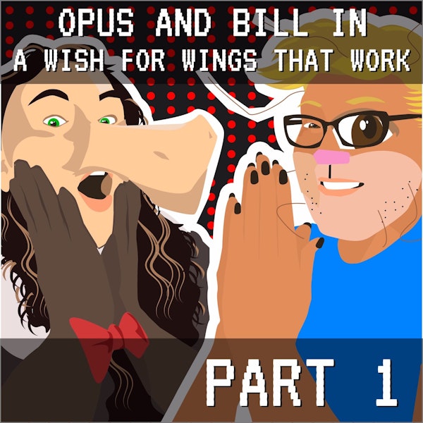 A Wish For Wings That Work Part 1: Mister Opus' Holly-land