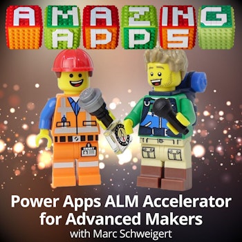 Power Apps ALM Accelerator for Advanced Makers with Marc Schweigert, Microsoft