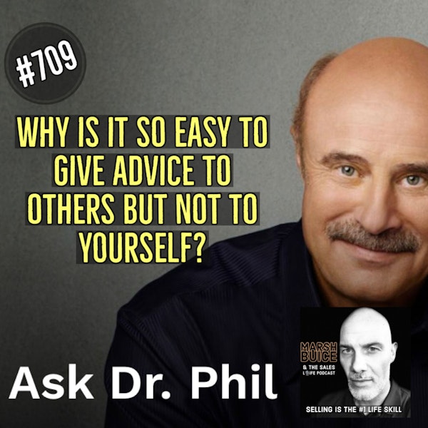 709. Why is it so much easier to give advice to others & not to yourself?