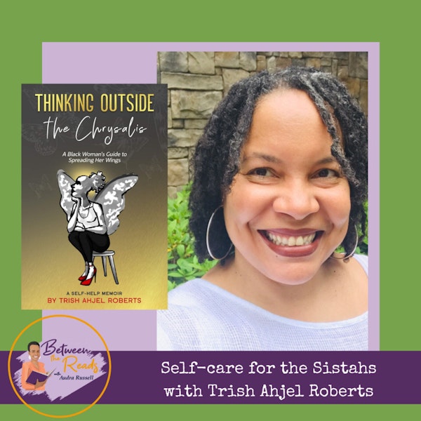Self-care for the Sistahs with Trish Ahjel Roberts