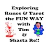 S2 E19 Exploring Runes and Tarot the FUN WAY with Tim and Shasta Re!!