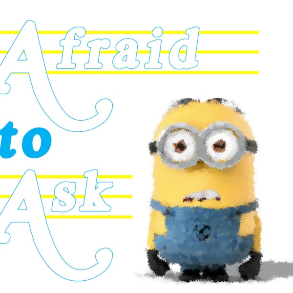Afraid to ask
