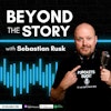 Beyond The Story with Sebastian Rusk