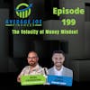 199. The Velocity of Money Mindset with Chris Giorgi