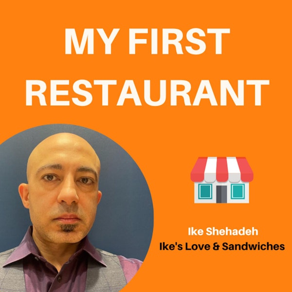 11: The Story of Ike’s (Part 1) | Ike Shehadeh, Ike’s Love & Sandwiches