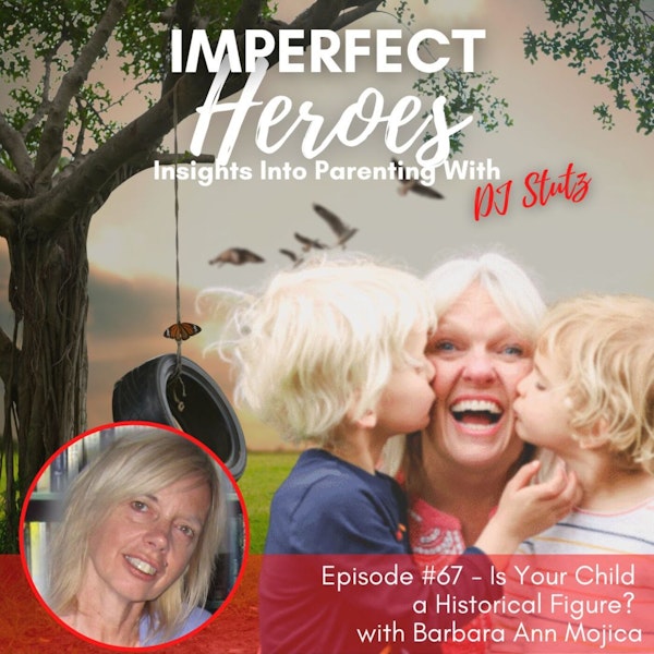 Episode 67: Is Your Child a Historical Figure? with Barbara Ann Mojica