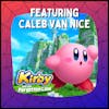 Kirby and the Forgotten Land - With Caleb Van Nice