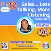 Podcasting Your Brand - BEST OF: Sales... Less Talking, More Listening (Podcasting 102 from Season 1)